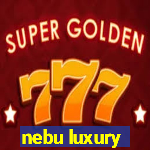 nebu luxury